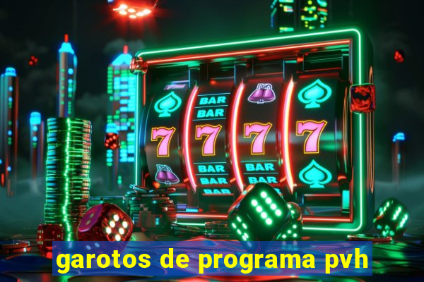 garotos de programa pvh